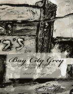 Bay City Grey: Ink Drawings of Bay City, Mi Buildings