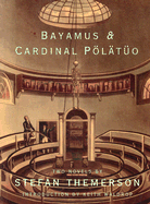 Bayamus & Cardinal Polatuo: Two Novels