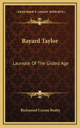Bayard Taylor: Laureate of the Gilded Age