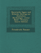 Bayerische Sagen Und Br?uche: Beitrag Zur Deutschen Mythologie, Erster Band