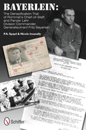 Bayerlein: The Denazification Trial of Rommel's Chief-of-Staff, and Panzer Lehr Division Commander Generalleutnant Fritz Bayerlein