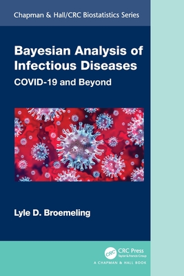 Bayesian Analysis of Infectious Diseases: COVID-19 and Beyond - Broemeling, Lyle D