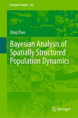 Bayesian Analysis of Spatially Structured Population Dynamics - Zhao, Qing