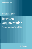 Bayesian Argumentation: The Practical Side of Probability