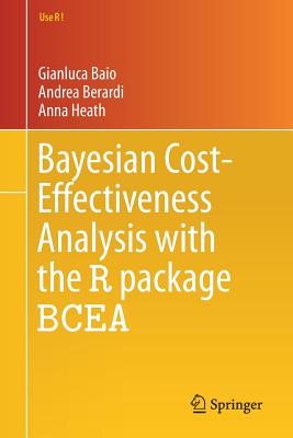 Bayesian Cost-Effectiveness Analysis with the R Package Bcea - Baio, Gianluca, and Berardi, Andrea, and Heath, Anna
