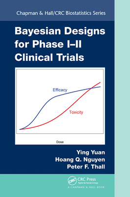 Bayesian Designs for Phase I-II Clinical Trials - Yuan, Ying, and Nguyen, Hoang Q, and Thall, Peter F