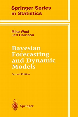 Bayesian Forecasting and Dynamic Models - West, Mike, and Harrison, Jeff