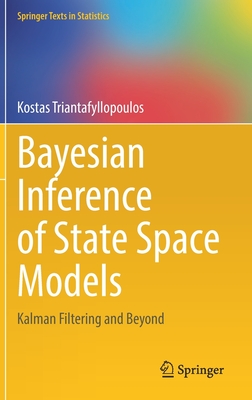 Bayesian Inference of State Space Models: Kalman Filtering and Beyond - Triantafyllopoulos, Kostas