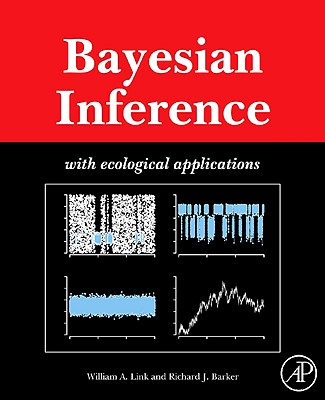 Bayesian Inference: With Ecological Applications - Link, William A, and Barker, Richard J