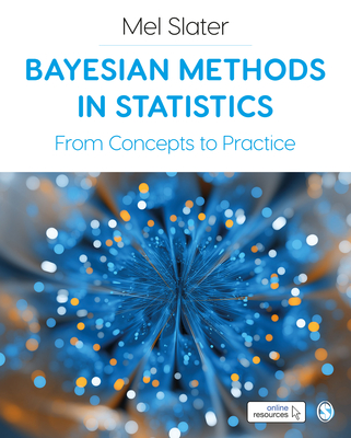 Bayesian Methods in Statistics: From Concepts to Practice - Slater, Mel
