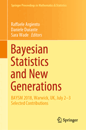 Bayesian Statistics and New Generations: Baysm 2018, Warwick, Uk, July 2-3 Selected Contributions