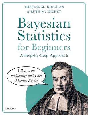 Bayesian Statistics for Beginners: a step-by-step approach - Donovan, Therese M., and Mickey, Ruth M.