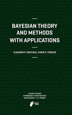Bayesian Theory and Methods with Applications - Savchuk, Vladimir, and Tsokos, Chris P