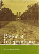 Baylor at Independence: 1845-1886.