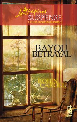 Bayou Betrayal - Caroll, Robin