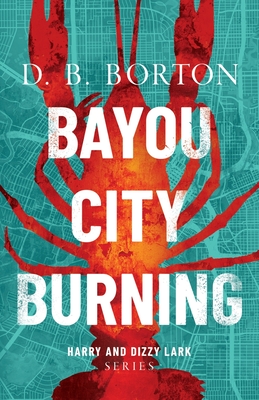 Bayou City Burning - Borton, D B