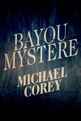 Bayou Mystere - Corey, Michael