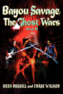 Bayou Savage, the Ghost Wars: Book II