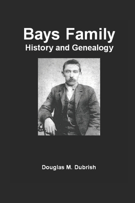 Bays Family History and Genealogy - Dubrish, Douglas M