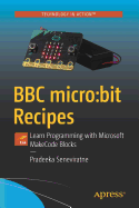 BBC Micro: Bit Recipes: Learn Programming with Microsoft Makecode Blocks
