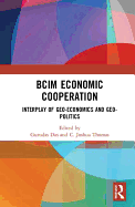 Bcim Economic Cooperation: Interplay of Geo-Economics and Geo-Politics