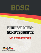 Bdsg - Bundesdatenschutzgesetz: Mit Nebengesetzen