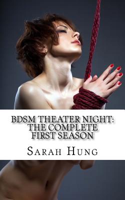 Bdsm Theater Night: The Complete First Season - Hung, Sarah