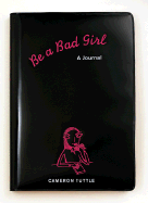 Be a Bad Girl: A Journal