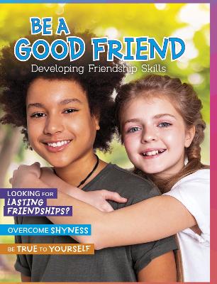 Be a Good Friend: Developing Friendship Skills - Hubbard, Ben