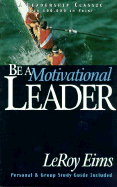 Be a Motivational Leader: Lasting Leadership Principles