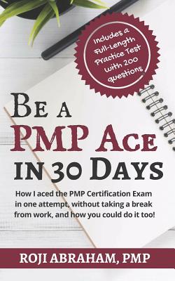 Be a PMP Ace in 30 Days - Abraham, Roji