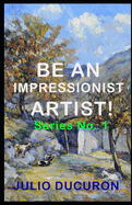 Be an Impressionist Artist!: Series N? 1