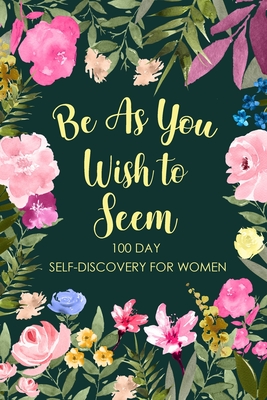 Be As You Wish To Seem: 100 Day Self-Discovery for Women, Self-Exploration Journal, Self Discovery Questions, Find Your Passion, Mindfulness - Online Store, Paperland