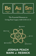 Be Au Sm: The Essential Elements to Living Your Legacy with G.R.A.C.E.
