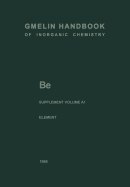 Be Beryllium: The Element. Production, Atom, Molecules, Chemical Behavior, Toxicology