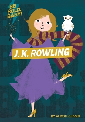 Be Bold, Baby: J.K. Rowling - 
