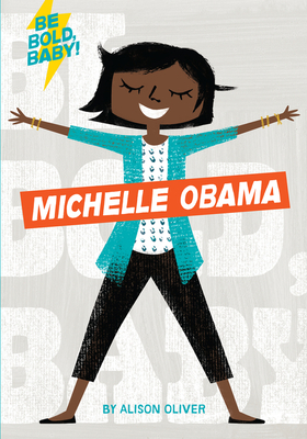 Be Bold, Baby: Michelle Obama - 