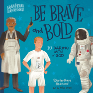 Be Brave and Bold: 10 Daring Men of God