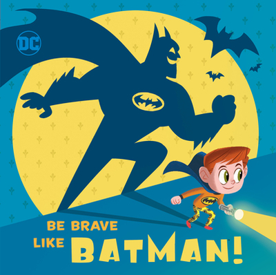 Be Brave Like Batman! (DC Super Friends) - Hitchcock, Laura