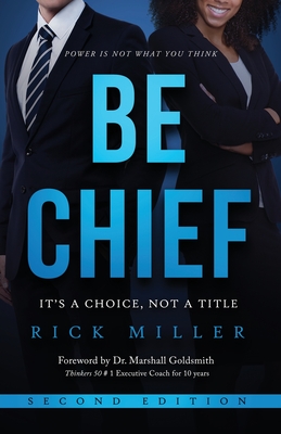 Be Chief: It's a Choice, Not a Title - Second Edition - Miller, Rick