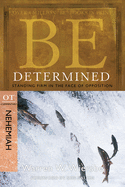 Be Determined: Standing Firm in the Face of Opposition: OT Commentary Nehemiah