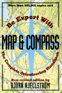 Be Expert with Map and Compass: The Complete Orienteering Handbook