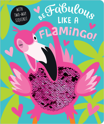 Be Fabulous Like a Flamingo - Greening, Rosie