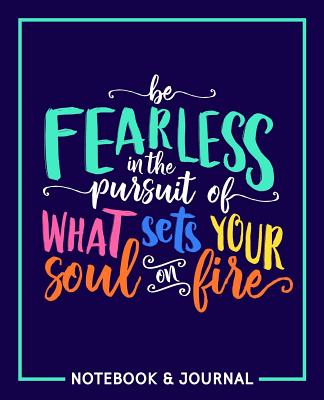 Be Fearless in the Pursuit of What Sets Your Soul on Fire: Notebook & Journal - Papeterie Bleu