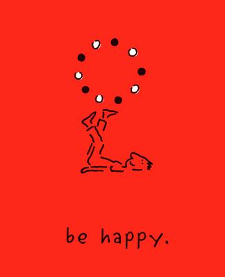 Be Happy (Deluxe Edition): A Little Book to Help You Live a Happy Life - Sheehan, Monica