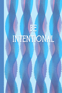 Be Intentional: A Journal to Record Your Thoughts and Be Intentional in Your Work, Relationship, Family, Motherhood to Live an Excellent Life On Purpose - Rainbow Watercolor Painting