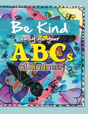 Be Kind...easy as your ABCs - Clark County School District Nv, Student (Contributions by), and Foundation, Josh Stevens