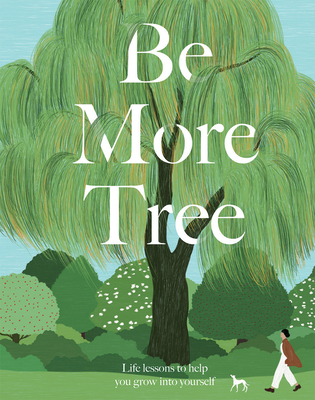 Be More Tree: Life Lessons to Help You Grow into Yourself - Davies, Alison