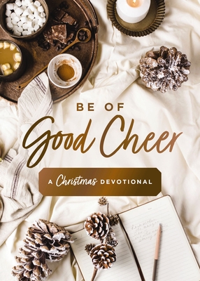 Be of Good Cheer: A Christmas Devotional - Hill, Susan