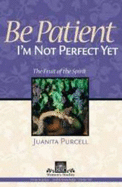 Be Patient-I'm Not Perfect Yet